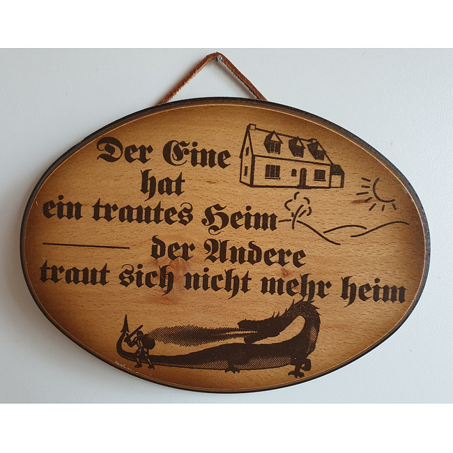 Holzschild - Der eine hat ein trautes Heim...