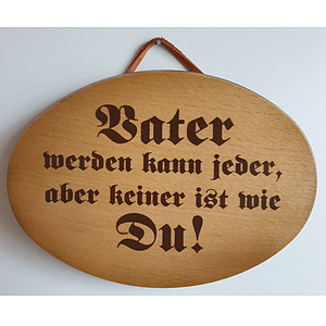 Holzschild - Vater werden kann jeder, aber keiner ist wie Du!